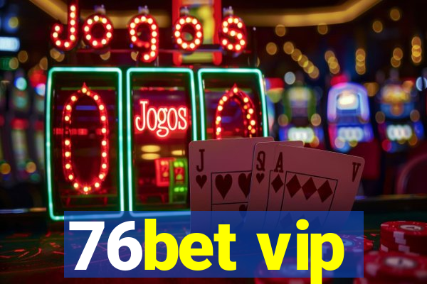 76bet vip